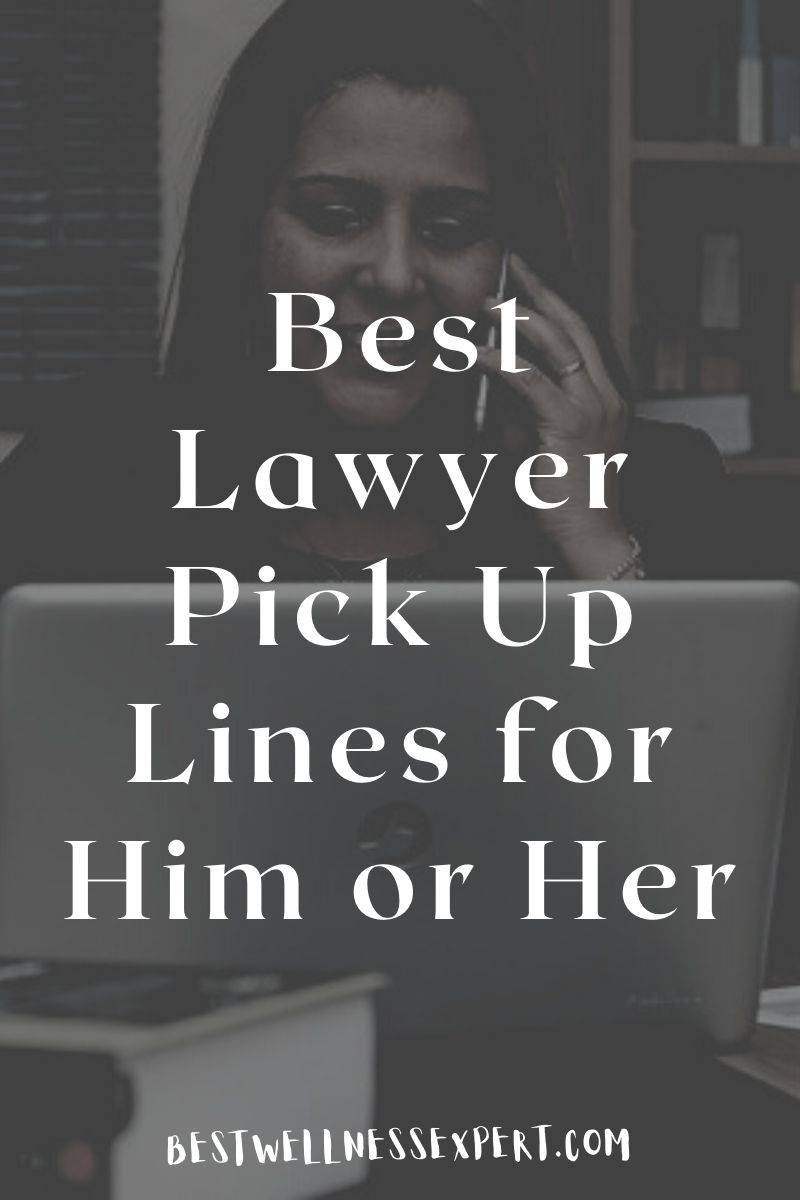 50+ Best Lawyer Pick Up Lines Best Wellness Expert