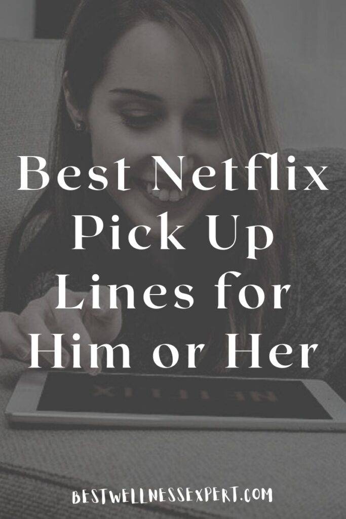 Best Netflix Pick Up Lines for Him or Her