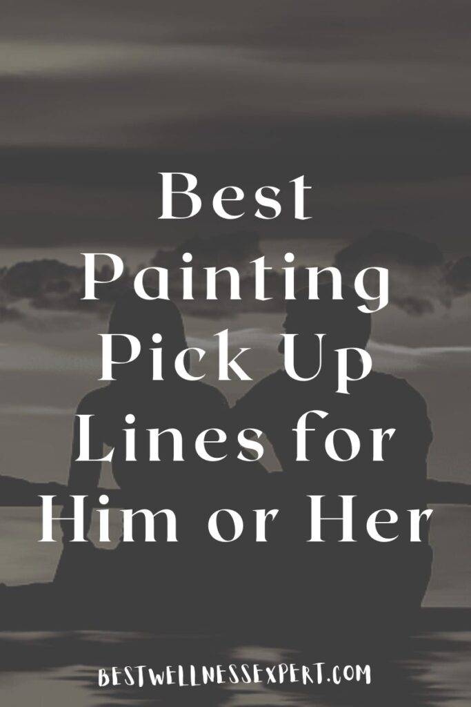 Best Painting Pick Up Lines for Him or Her