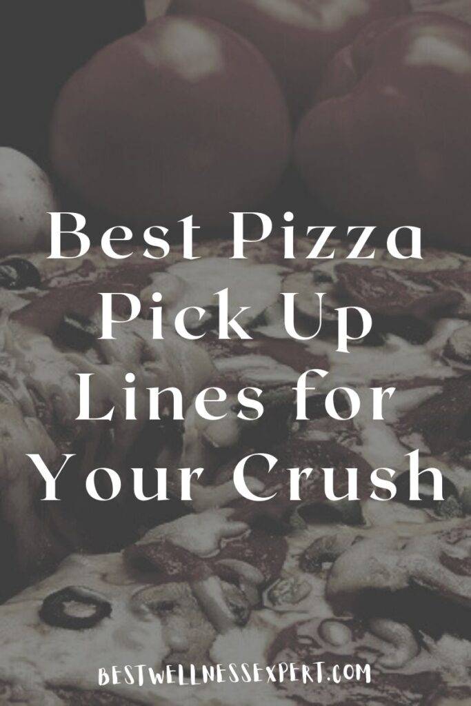 Best Pizza Pick Up Lines for Your Crush