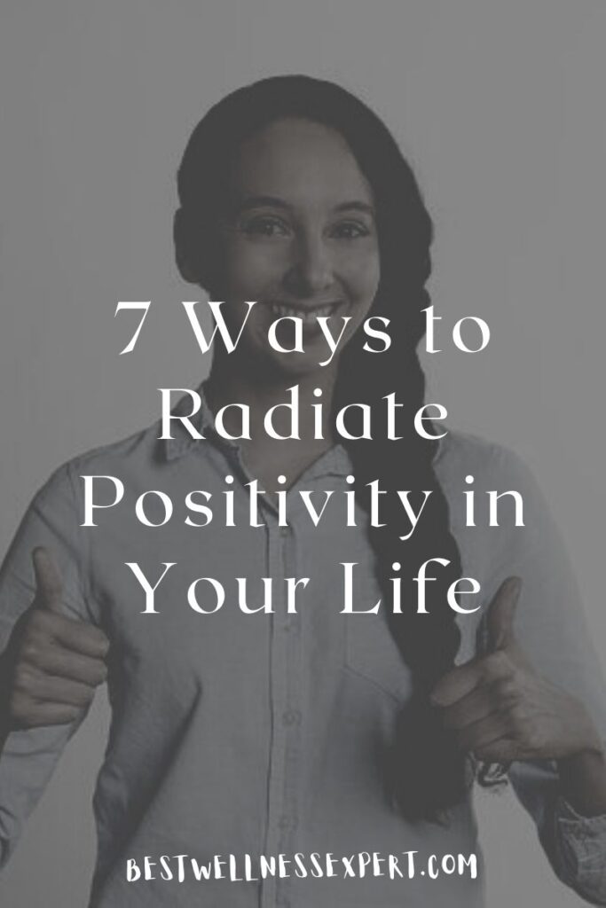 7 Ways to Radiate Positivity in Your Life