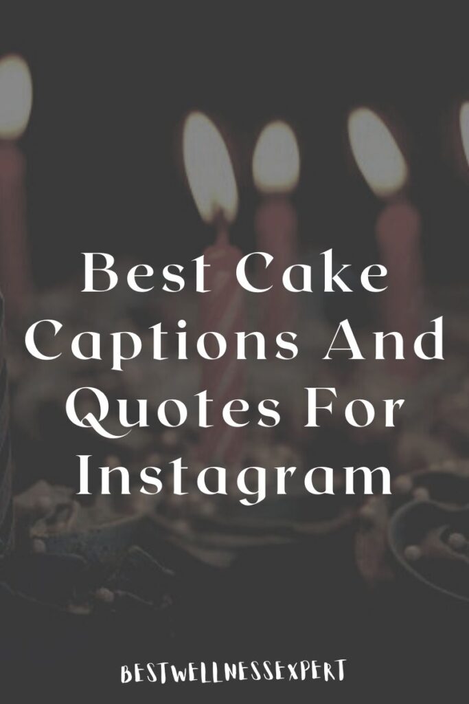 Best Cake Captions And Quotes For Instagram