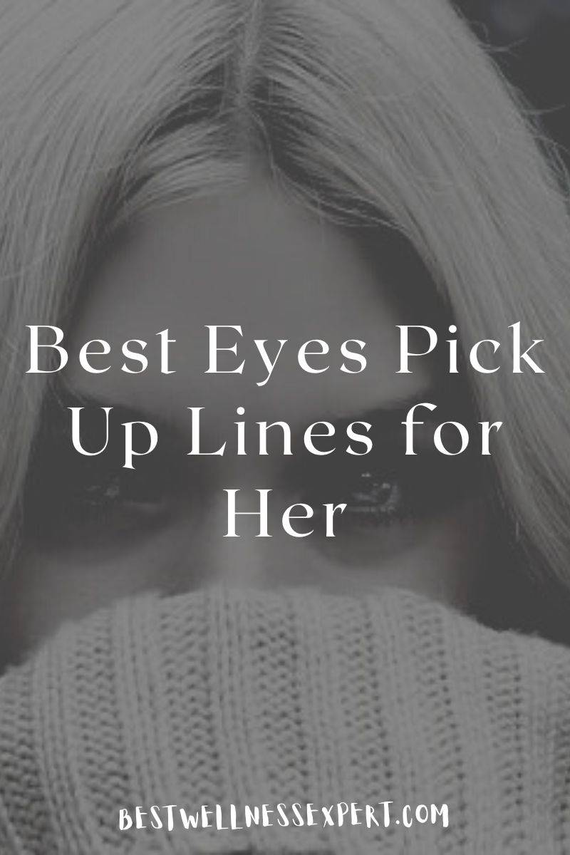 40+ Best Eyes Pick Up Lines Best Wellness Expert