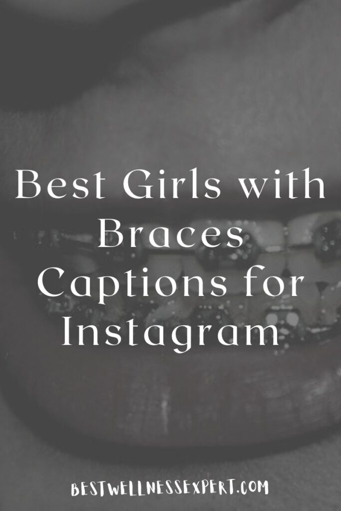 Best Girls with Braces Captions for Instagram