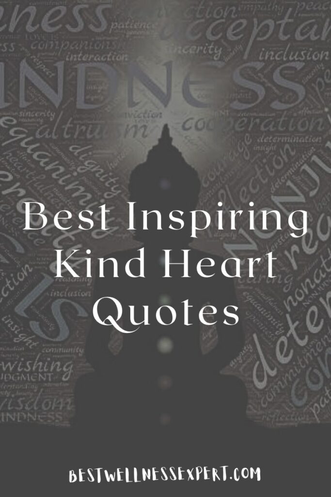 Best Inspiring Kind Heart Quotes
