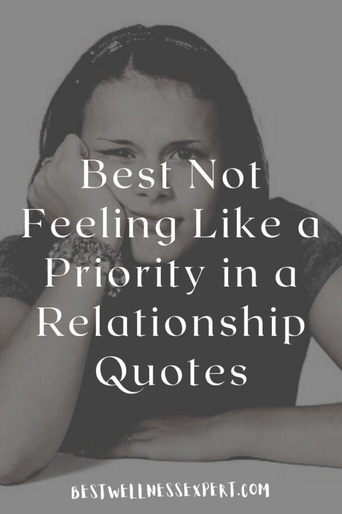 Best Not Feeling Like a Priority in a Relationship Quotes