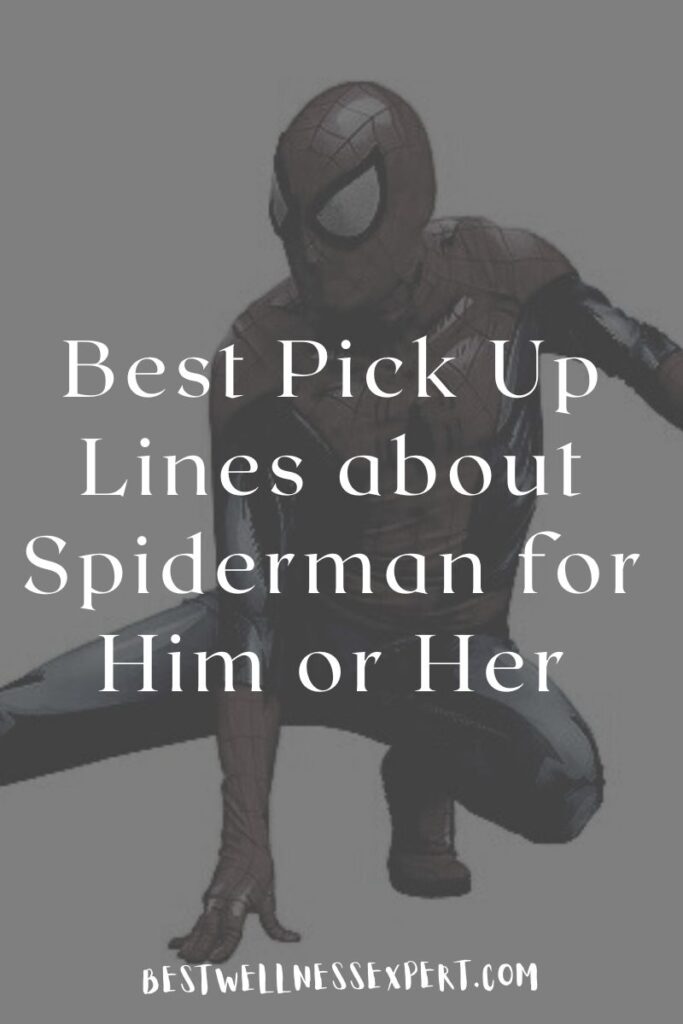 Best Pick Up Lines about Spiderman for Him or Her