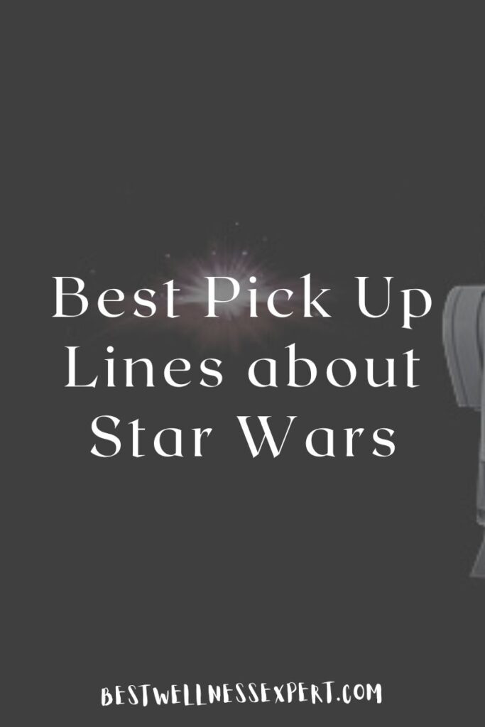 Best Pick Up Lines about Star Wars