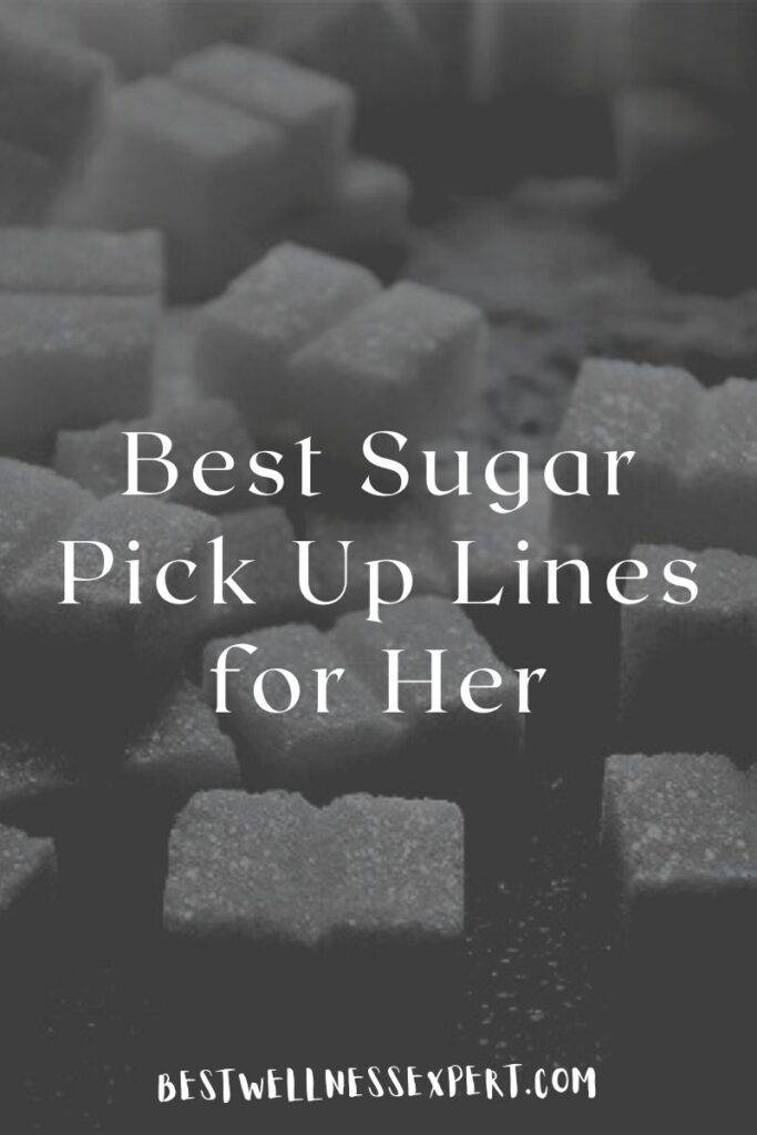 Best Sugar Pick Up Lines for Her