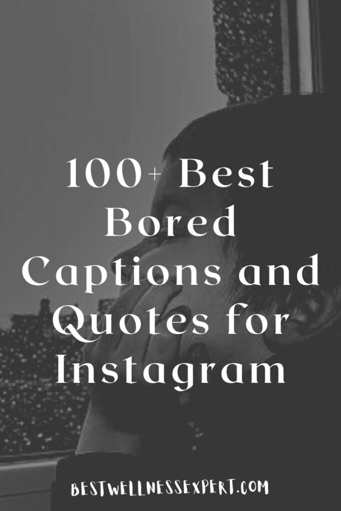 100+ Best Bored Captions and Quotes for Instagram