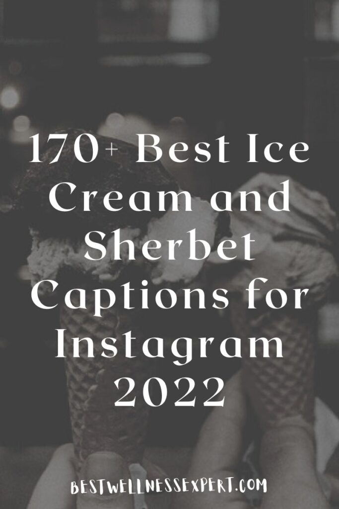 170+ Best Ice Cream and Sherbet Captions for Instagram 2022