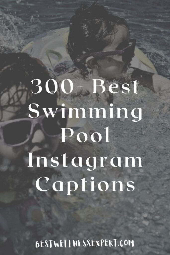 300+ Best Swimming Pool Instagram Captions