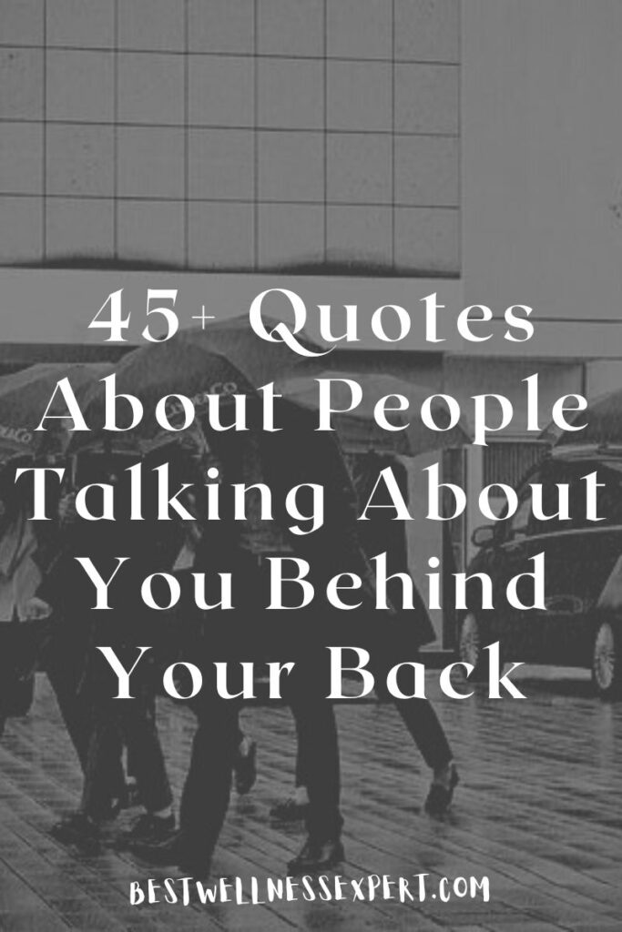 45+ Quotes About People Talking About You Behind Your Back Best