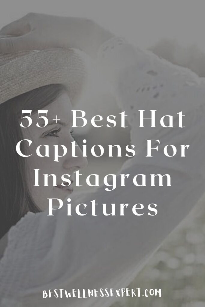 55+ Best Hat Captions For Instagram Pictures