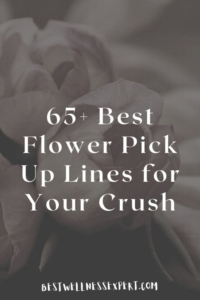 65+ Best Flower Pick Up Lines for Your Crush