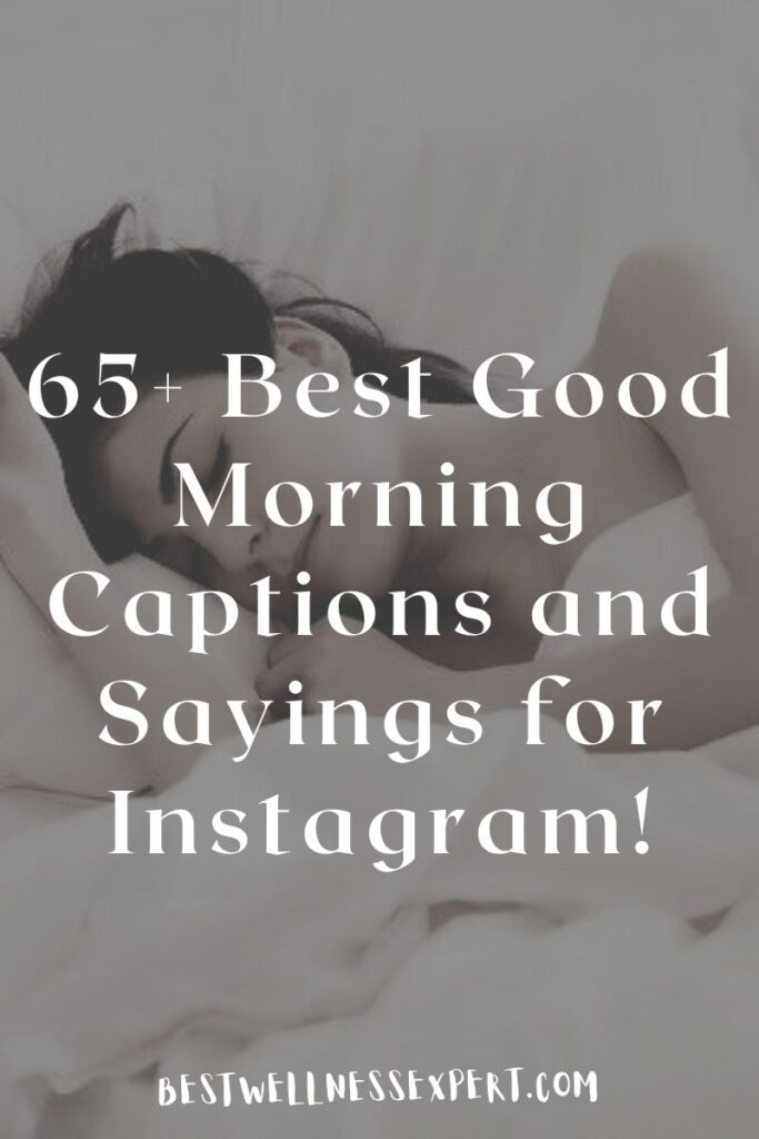 65+ Best Good Morning Captions and Sayings for Instagram!