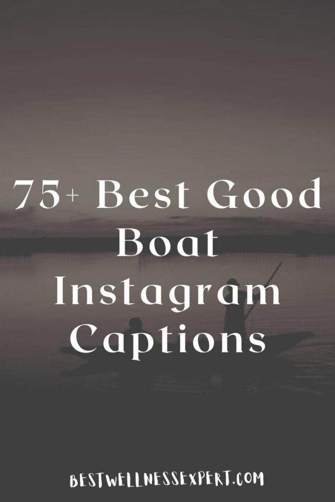 75+ Best Good Boat Instagram Captions