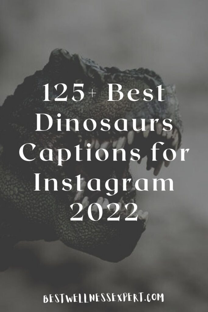 125+ Best Dinosaurs Captions for Instagram 2022