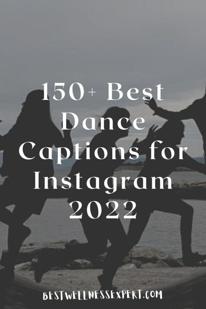 150+ Best Dance Captions for Instagram 2022