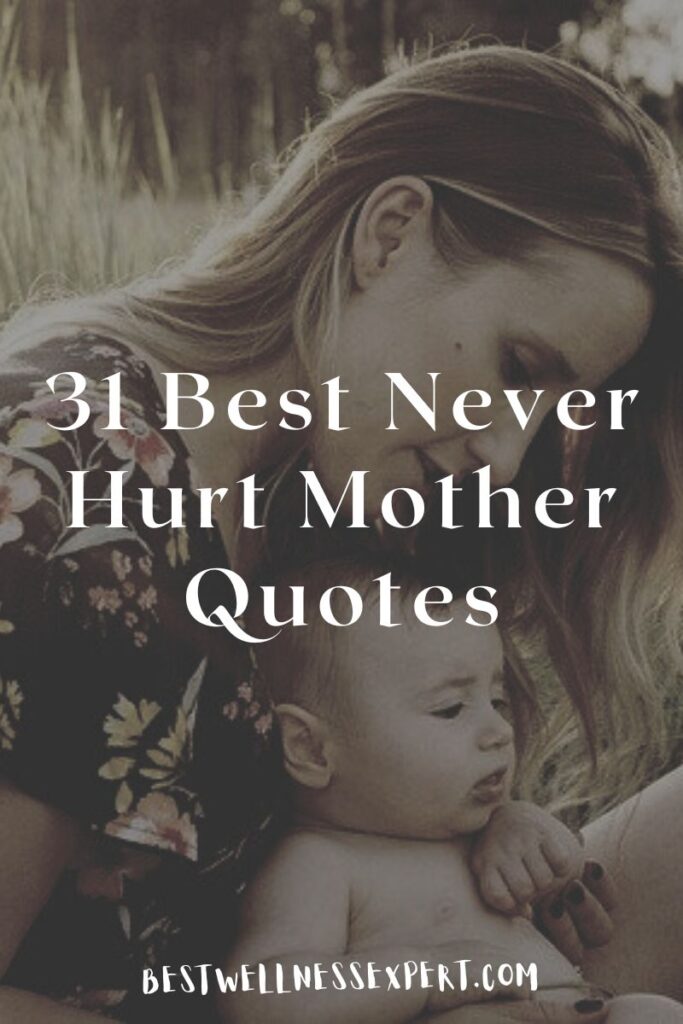 31 Best Never Hurt Mother Quotes (1)