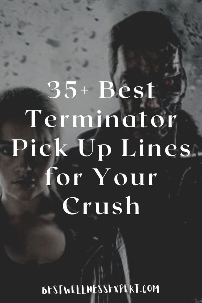 35+ Best Terminator Pick Up Lines for Your Crush