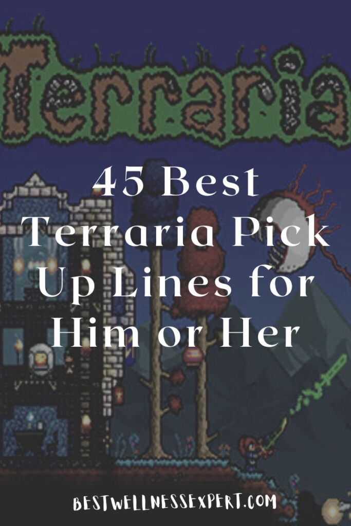 45 Best Terraria Pick Up Lines for Him or Her