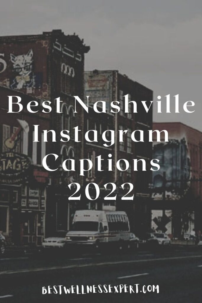 Best Nashville Instagram Captions 2022 