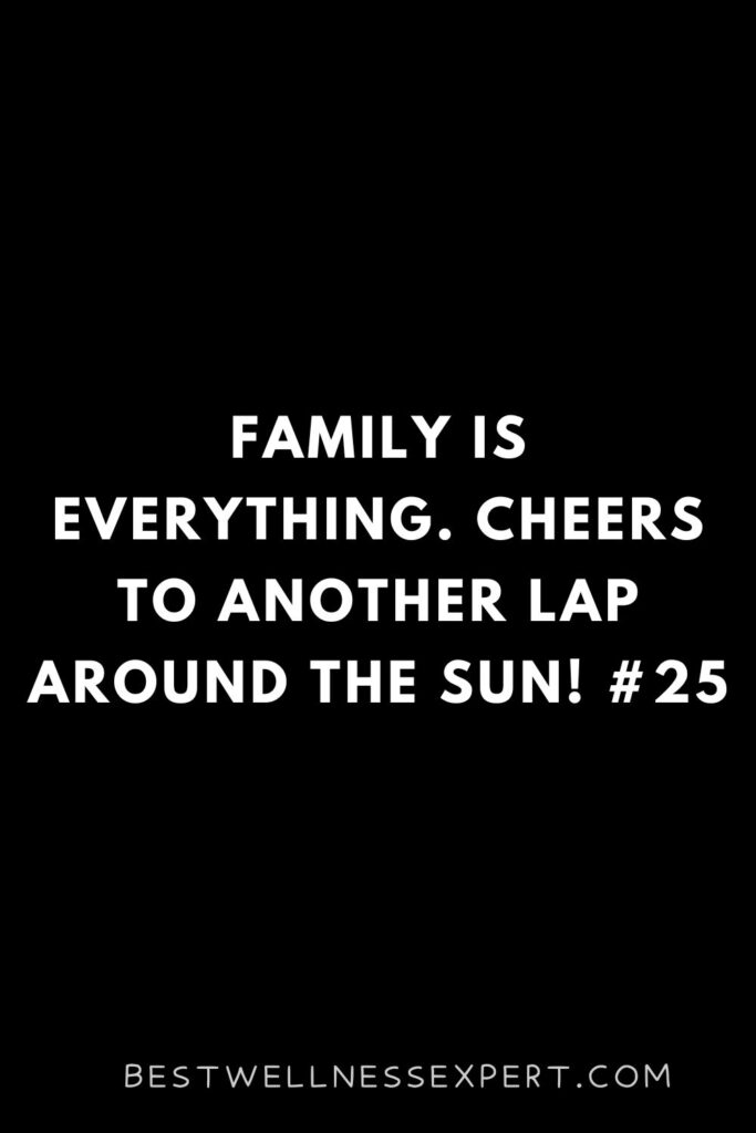 Family is everything. Cheers to another lap around the sun! #25