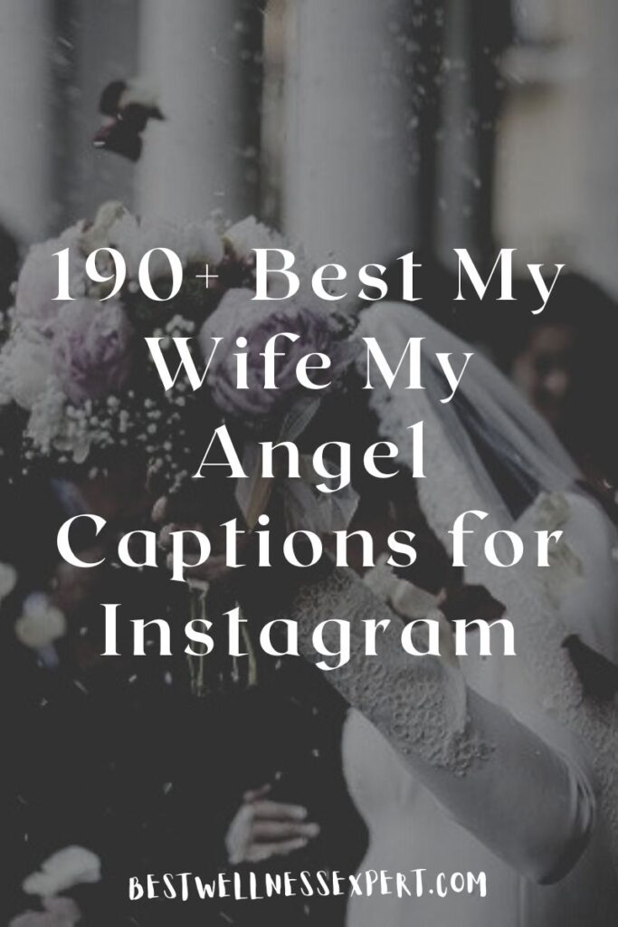 190+ Best My Wife My Angel Captions for Instagram