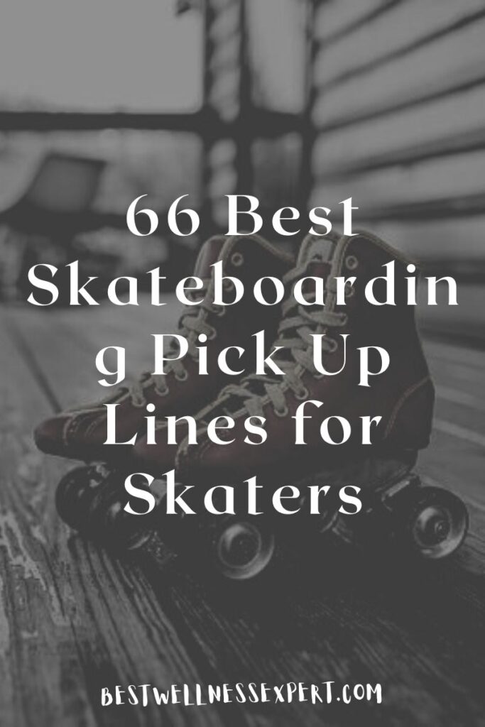 66 Best Skateboarding Pick Up Lines for Skaters