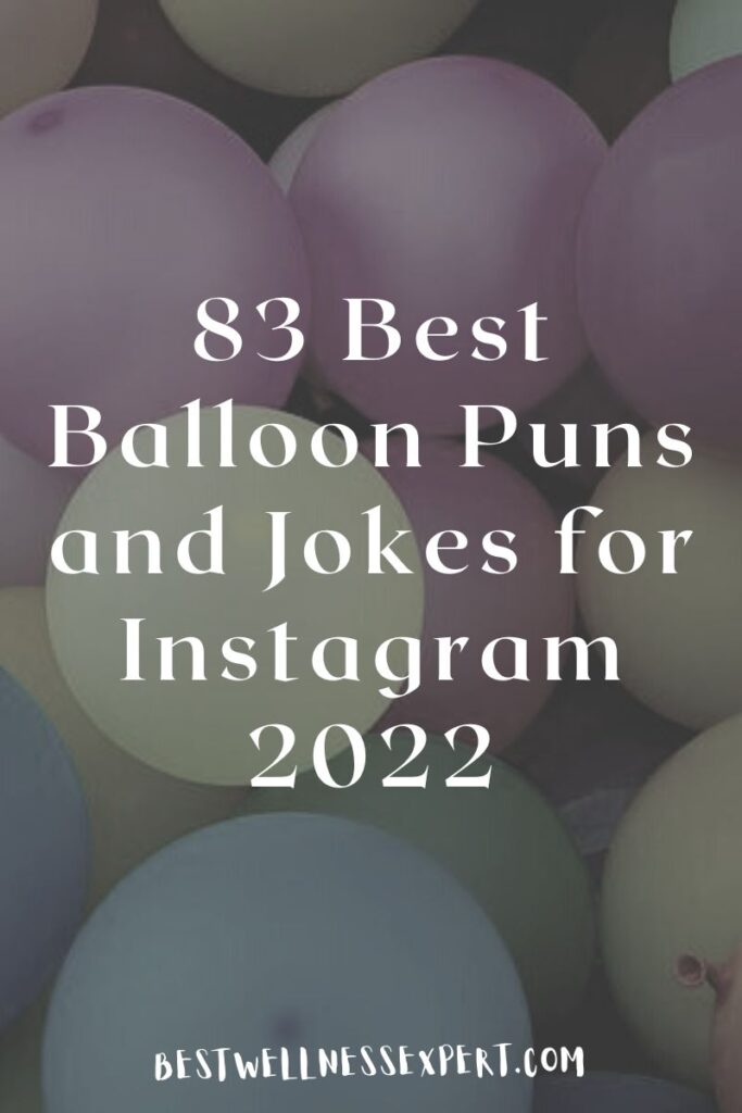 83 Best Balloon Puns and Jokes for Instagram 2022
