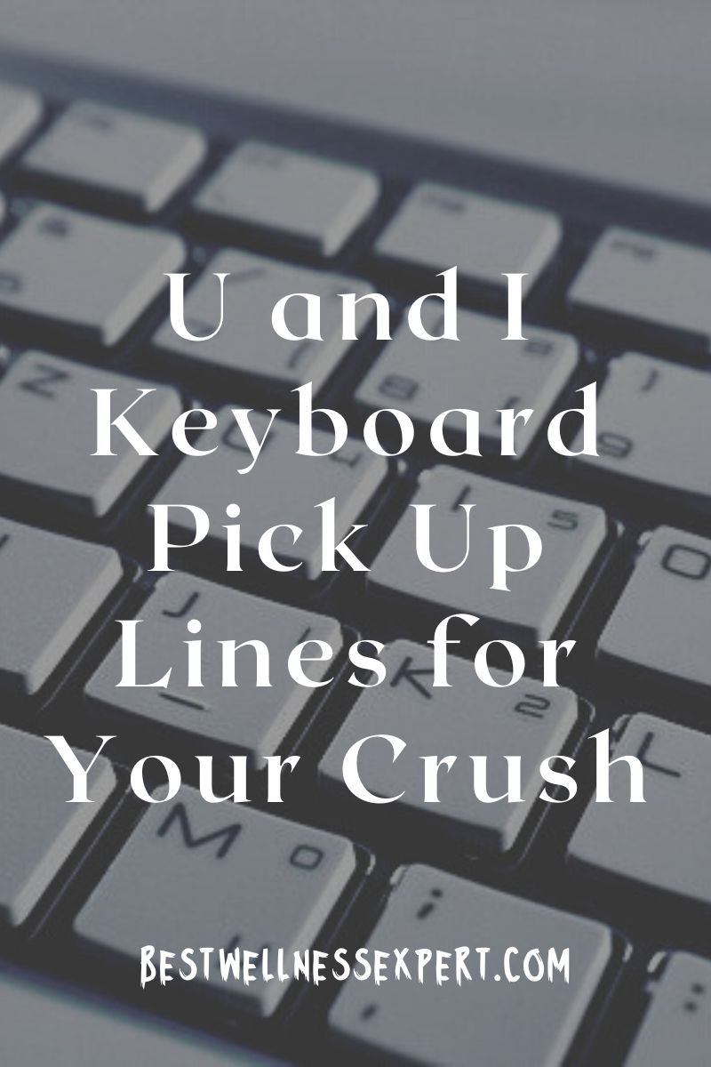 U and I Keyboard Pick Up Lines for Your Crush