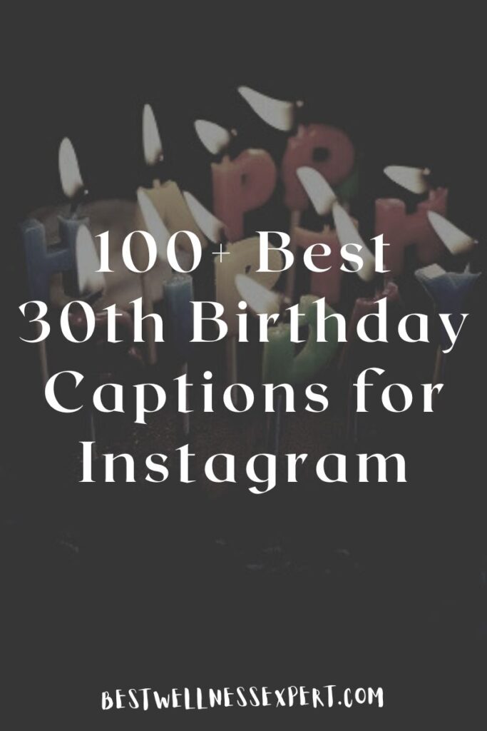 100+ Best 30th Birthday Captions for Instagram