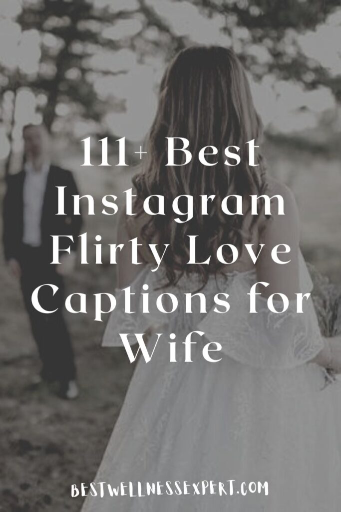 111+ Best Instagram Flirty Love Captions for Wife