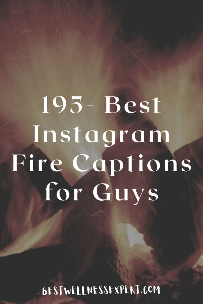 195+ Best Instagram Fire Captions for Guys