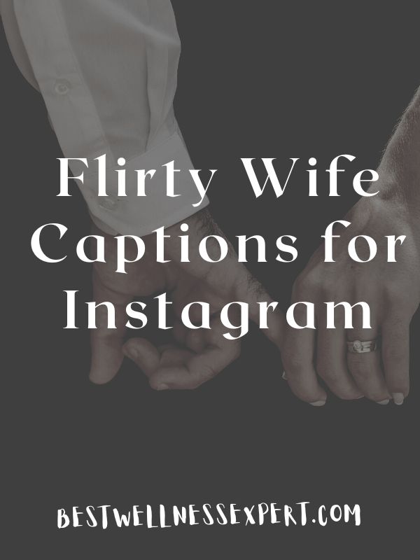 Flirty Wife Captions for Instagram