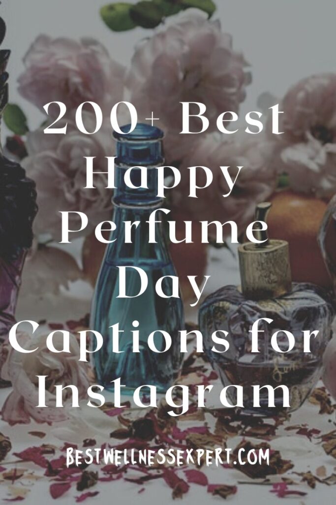200+ Best Happy Perfume Day Captions for Instagram