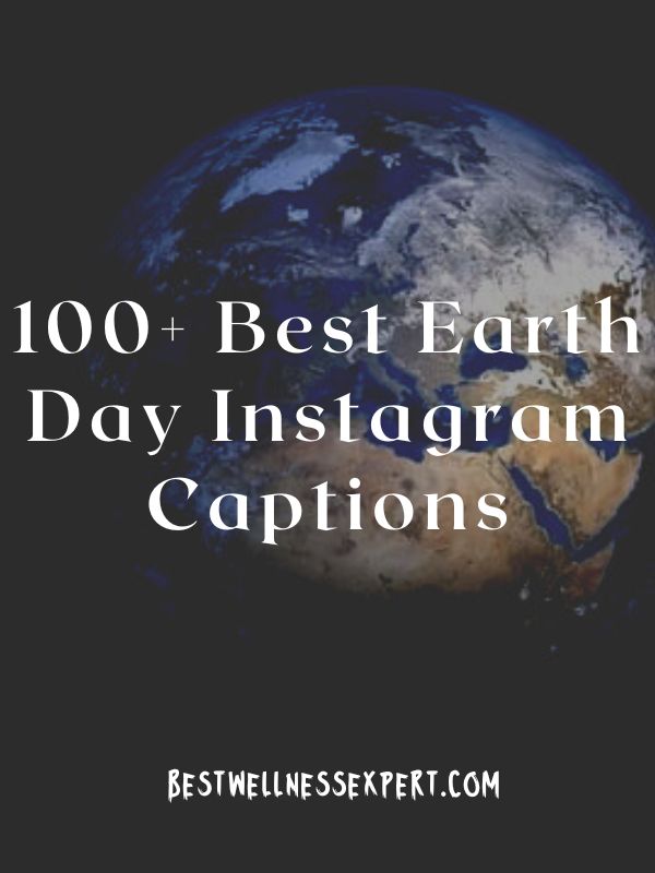 100+ Best Earth Day Instagram Captions