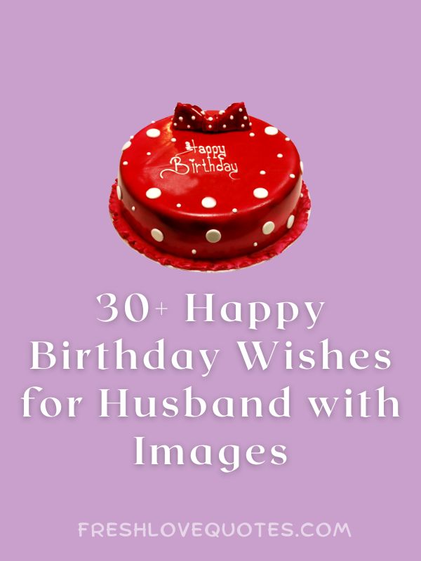 30+ Happy Birthday Wishes for Husband with Images